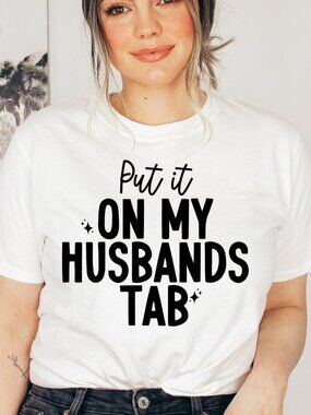 Put It On My Husband's Tab NEW white short sleeve shirt